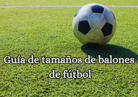 Guía-de-tamaños-de-balones-de-fútbol