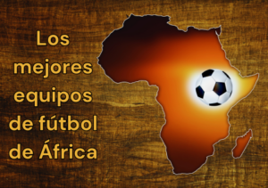 Los-mejores-equipos-de-fútbol-de-África